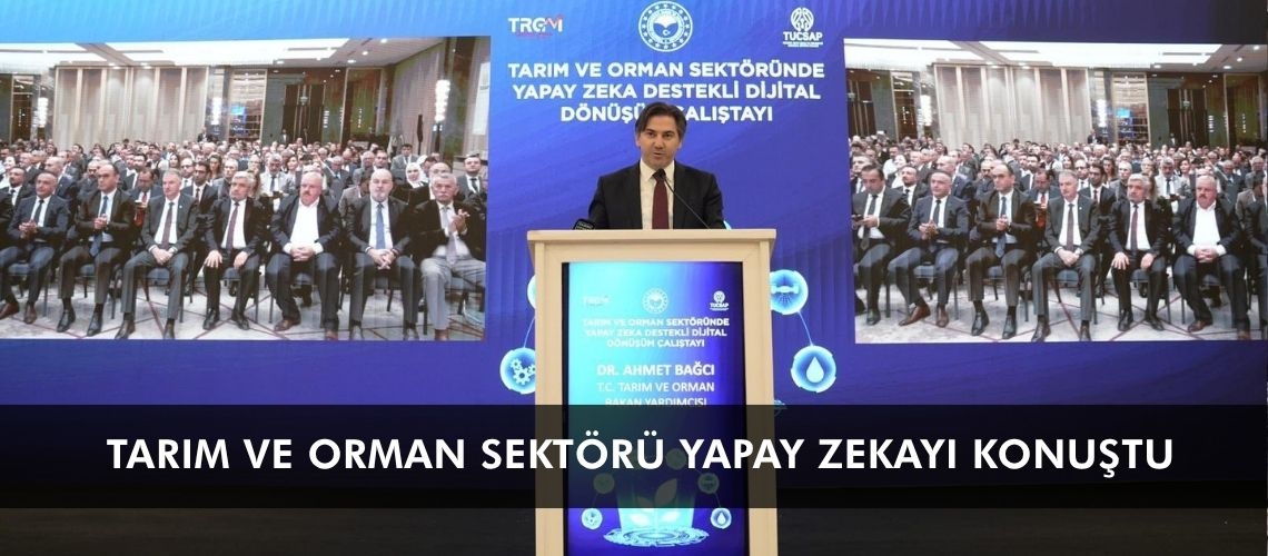 Tarım ve orman sektörü yapay zekayı konuştu