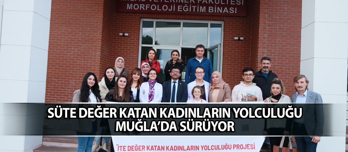 Süte değer katan kadınların yolculuğu Muğla’da sürüyor